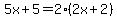 5x%2B5=2%282x%2B2%29