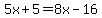 5x%2B5=8x-16