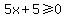 5x%2B5%3E=0