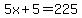 5x%2B5+=+225