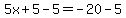 5x%2B5-5=-20-5