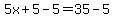 5x%2B5-5=35-5