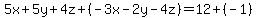 5x%2B5y%2B4z%2B%28-3x-2y-4z%29=12%2B%28-1%29