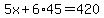 5x%2B6%2A45=420