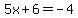 5x%2B6=-4
