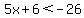 5x%2B6+%3C+-26