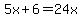 5x%2B6+=+24x