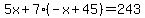 5x%2B7%28-x%2B45%29=243