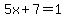 5x%2B7=1