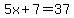 5x%2B7=37