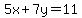5x%2B7y=11