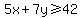 5x%2B7y%3E=42