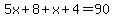 5x%2B8%2Bx%2B4=90