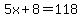 5x%2B8=118