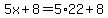 5x%2B8=5%2A22%2B8