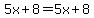 5x%2B8=5x%2B8