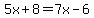 5x%2B8=7x-6