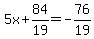 5x%2B84%2F19=-76%2F19