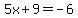 5x%2B9=-6
