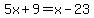 5x%2B9=x-23