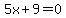 5x%2B9+=+0