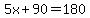 5x%2B90=180