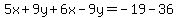 5x%2B9y%2B6x-9y=-19-36