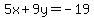 5x%2B9y=+-19