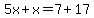 5x%2Bx=7%2B17