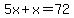 5x%2Bx=72