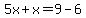 5x%2Bx=9-6