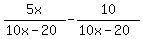 5x%2F%2810x-20%29+-+10%2F%2810x-20%29
