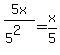 5x%2F%285%5E2%29=+x%2F5