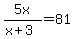 5x%2F%28x%2B3%29+=+81