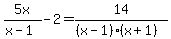 5x%2F%28x-1%29-2=14%2F%28%28x-1%29%28x%2B1%29%29