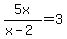 5x%2F%28x-2%29=3