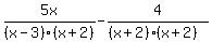 5x%2F%28x-3%29%28x%2B2%29++-++4%2F%28%28x%2B2%29%28x%2B2%29%29