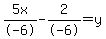 5x%2F-6-2%2F-6+=+y+