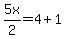 5x%2F2=4%2B1