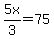 5x%2F3=75