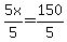 5x%2F5=150%2F5