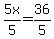 5x%2F5=36%2F5