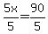 5x%2F5=90%2F5