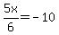 5x%2F6=-10