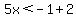 5x%3C-1%2B2