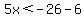 5x%3C-26-6