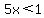 5x%3C1