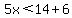 5x%3C14%2B6