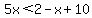 5x%3C2-x%2B10