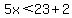 5x%3C23%2B2
